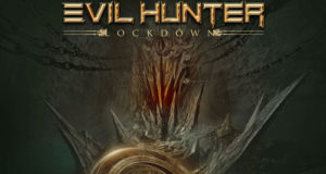 EVIL HUNTER – Escuchamos su próximo álbum “Lockdown”. ¡Así suena el disco!