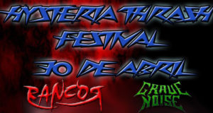 HYSTERIA THRASH FESTIVAL con RANCOR y GRAVE NOISE el 30 de abril en la Sala Hysteria de Madrid. Fiestas y más conciertos.