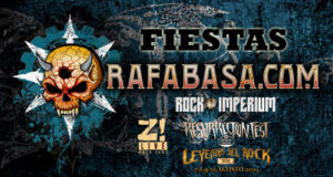 FIESTAS RAFABASA.COM de Z! LIVE ROCK FEST, RESURRECTION FEST, ROCK IMPERIUM y LEYENDAS DEL ROCK