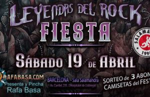 FIESTA LEYENDAS DEL ROCK - En BARCELONA el Sábado 19 de abril, con SORTEO de 3 ABONOS y Camisetas + 4º ANIVERSARIO LIANTES METALEROS