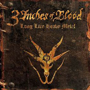 3 INCHES OF BLOOD - Long Live Heavy Metal