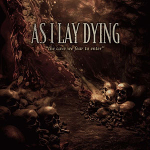 AS I LAY DYING - The Cave We Fear To Enter