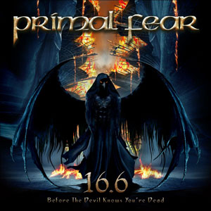 PRIMAL FEAR - 16.6 (Before The Devil Kows You're Dead)