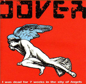 DOVER - I Was Dead for 7 Weeks in the City of Angels 