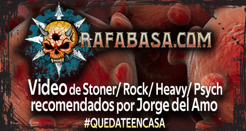 Videos de Stoner/ Rock/ Heavy/ Psych recomendados por Jorge del Amo