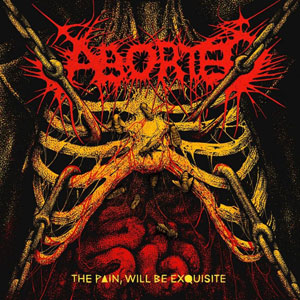 ABORTED - The Pain, Will Be Exquisite