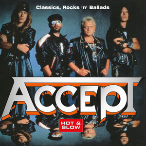 ACCEPT - Hot & Slow - Classics, Rock 'N' Ballads