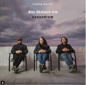 ALEX SKOLNICK TRIO - Conundrum