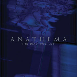   ANATHEMA - Fine Days: 1999-2004