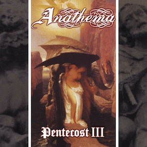 ANATHEMA - Pentecost III