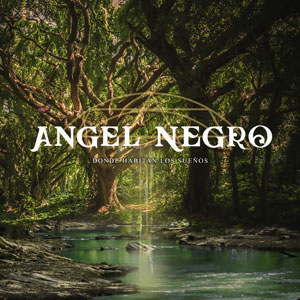 ÁNGEL NEGRO - Donde Habitan Los Sueños