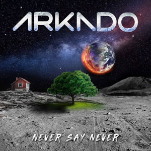 ARKADO - Never Say Never