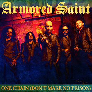 ARMORED SAINT - One Chain (Don’t Make No Prison)