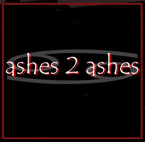 ASHES 2 ASHES