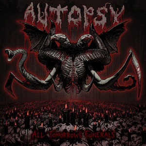 AUTOPSY - All Tomorrow's Funerals