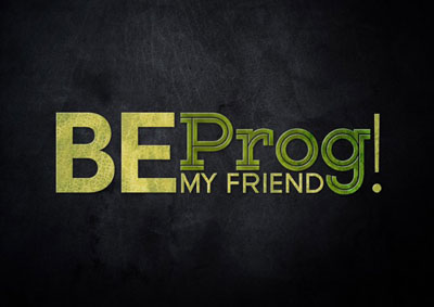 BE PROG! MY FRIEND