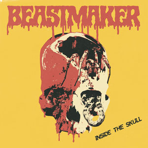  BEASTMAKER - Inside The Skull