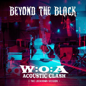 BEYOND THE BLACK - W:O:A Acoustic Clash – The Lockdown Session