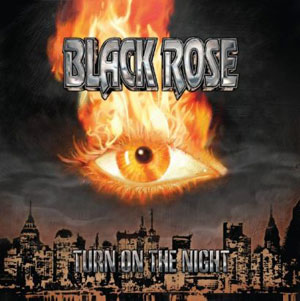 BLACK ROSE - Turn On The Night