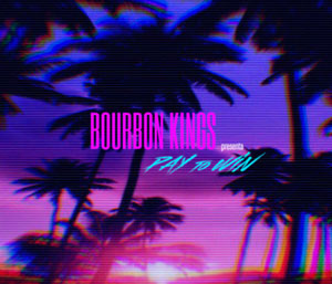 BOURBON KINGS - Pay To Win 