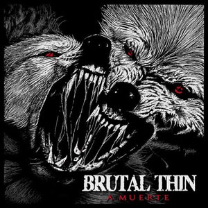 BRUTAL THIN - A muerte