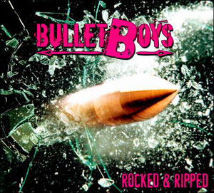 BULLETBOYS - Rocked & Ripped