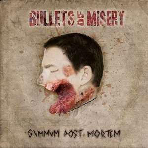 BULLETS OF MISERY -  Summum Post Mortem