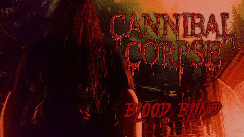 CANNIBAL CORPSE - Blood Blind