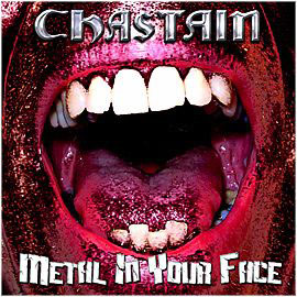 CHASTAIN  - Metal In Your Face