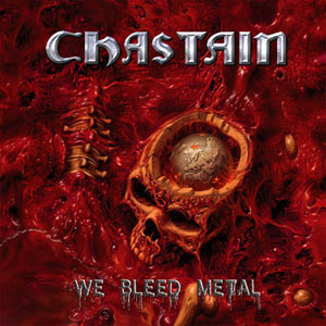  CHASTAIN - We Bleed Metal