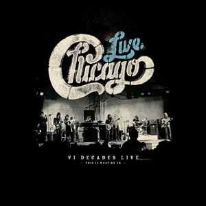 Chicago: VI Decades Live (This Is What We Do