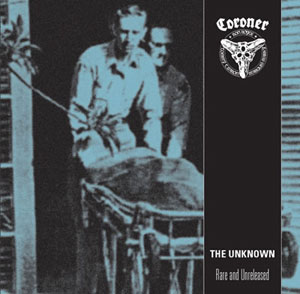 CORONER - The Unknown - Rare And Unreleased