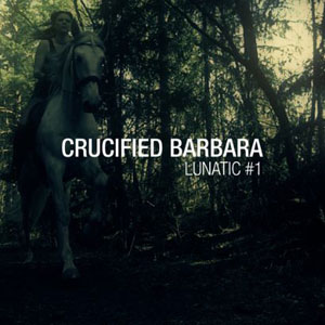 CRUCIFIED BARBARA  - Lunatic #1