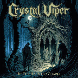 CRYSTAL VIPER - In The Haunted Chapel