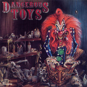 DANGEROUS TOYS - Dangerous Toys