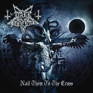 DARK FUNERAL  - Nail Them To The Cross