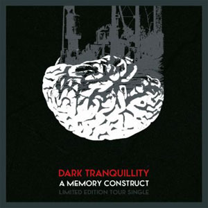 DARK TRANQUILLITY  - A Memory Construct