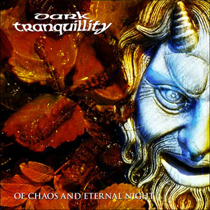 DARK TRANQUILLITY -  Of Chaos And Eternal Light