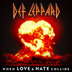 DEF LEPPARD - When Love & Hate Collide