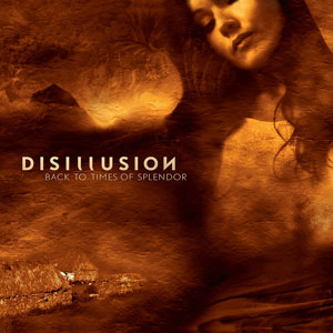 DISILLUSION - Back to Times of Splendor