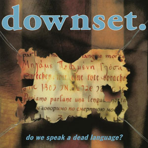 DOWNSET - Do We Speak A Dead Language?