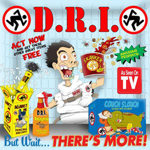  D.R.I.  - But Wait… There's More!