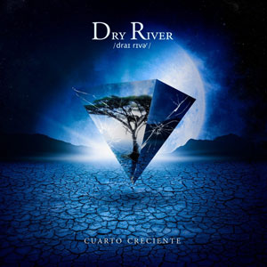 DRY RIVER - Cuarto Creciente