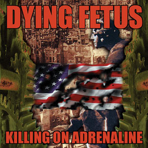 DYING FETUS - Killing On Adrenaline (1998)