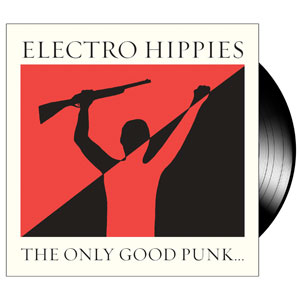 ELECTRO HIPPIES - The Only Good Punk…(Is a Dead One)