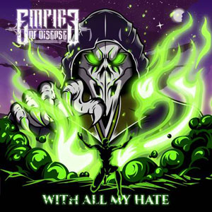 EMPIRE OF DISEASE - With All My Hate 