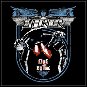  ENFORCER - Live By Fire