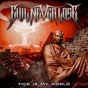 EVIL NEVER LOSE - This is My World 