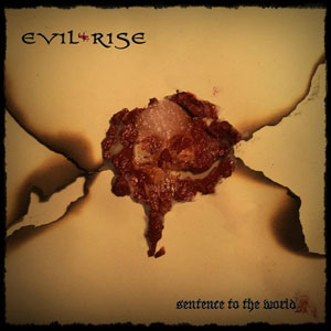 EVIL RISE  - Sentence To The World