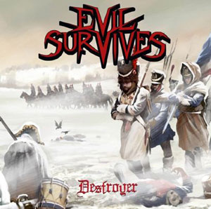 EVIL SURVIVES - Destroyer